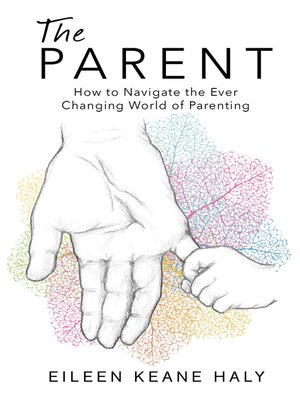 cover image of The Parent--How to Navigate the Ever Changing World of Parenting